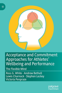 Acceptance and Commitment Approaches for Athletes' Wellbeing and Performance