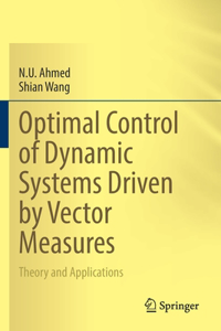 Optimal Control of Dynamic Systems Driven by Vector Measures