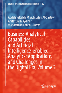 Business Analytical Capabilities and Artificial Intelligence-Enabled Analytics: Applications and Challenges in the Digital Era, Volume 2
