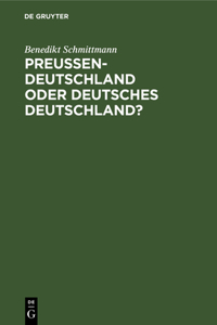 Preussen-Deutschland Oder Deutsches Deutschland?