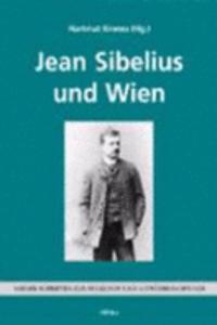 Jean Sibelius Und Wien: Herausgegeben Von: Hartmut Krones