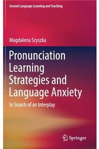 Pronunciation Learning Strategies and Language Anxiety
