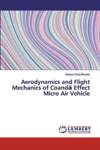Aerodynamics and Flight Mechanics of Coandă Effect Micro Air Vehicle