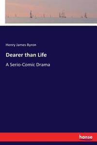 Dearer than Life