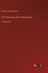 Frame Up; and A Wasted Day