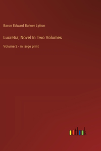 Lucretia; Novel In Two Volumes