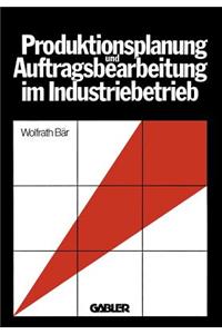 Produktionsplanung Und Auftragsbearbeitung Im Industriebetrieb