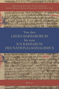 Von den Leges Barbarorum bis zum ius barbarum des Nationalsozialismus