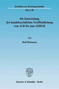 Die Entwicklung Der Handelsrechtlichen Veroffentlichung Vom Alr Bis Zum Adhgb