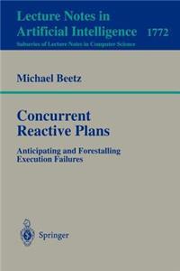 Concurrent Reactive Plans: Anticipating and Forestalling Execution Failures