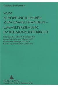 Vom Schoepfungsglauben Zum Umwelthandeln - Umwelterziehung Im Religionsunterricht