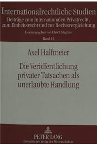 Die Veroeffentlichung Privater Tatsachen ALS Unerlaubte Handlung