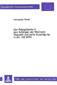 Der Raetegedanke in den Anfaengen der Weimarer Republik und seine Auspraegung in Art. 165 WRV