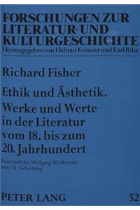 Ethik und Aesthetik. Werke und Werte in der Literatur vom 18. bis zum 20. Jahrhundert