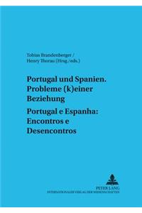 Portugal Und Spanien: Probleme (K)Einer Beziehung. Portugal E Espanha: Encontros E Desencontros