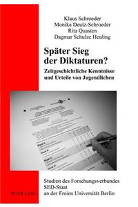 Spaeter Sieg Der Diktaturen?: Zeitgeschichtliche Kenntnisse Und Urteile Von Jugendlichen