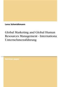 Global Marketing and Global Human Resources Management - Internationale Unternehmensführung