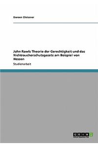 John Rawls Theorie der Gerechtigkeit und das Nichtraucherschutzgesetz am Beispiel von Hessen