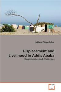 Displacement and Livelihood in Addis Ababa