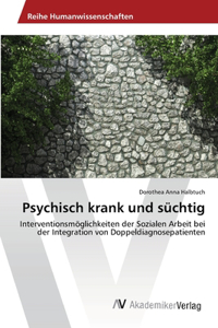 Psychisch krank und süchtig