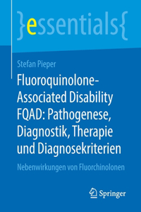 Fluoroquinolone-Associated Disability Fqad: Pathogenese, Diagnostik, Therapie Und Diagnosekriterien