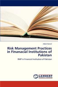 Risk Management Practices in Finanacial Institutions of Pakistan