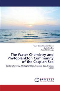 Water Chemistry and Phytoplankton Community of the Caspian Sea
