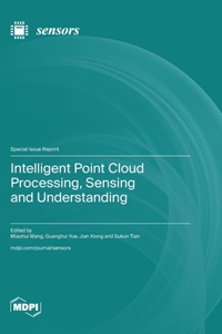 Intelligent Point Cloud Processing, Sensing and Understanding