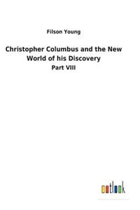 Christopher Columbus and the New World of his Discovery