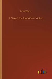 Bawl for American Cricket