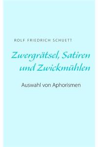 Zwergrätsel, Satiren und Zwickmühlen