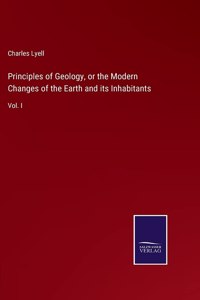 Principles of Geology, or the Modern Changes of the Earth and its Inhabitants