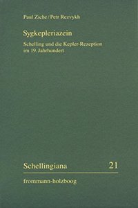 Sygkepleriazein - Schelling Und Die Kepler-Rezeption Im 19. Jahrhundert