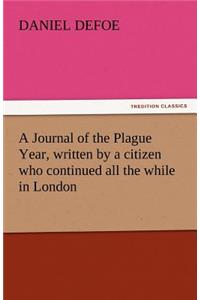 Journal of the Plague Year, Written by a Citizen Who Continued All the While in London