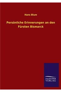 Personliche Erinnerungen an Den Fursten Bismarck