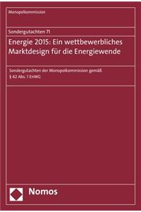 Sondergutachten 71: Energie 2015: Ein Wettbewerbliches Marktdesign Fur Die Energiewende