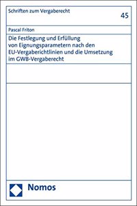 Die Festlegung Und Erfullung Von Eignungsparametern Nach Den Eu-Vergaberichtlinien Und Die Umsetzung Im Gwb-Vergaberecht