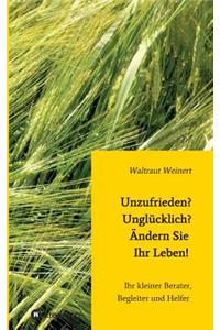 Unzufrieden? Unglücklich? Ändern Sie Ihr Leben!