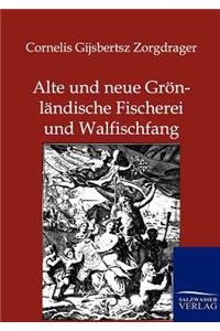 Alte und neue Grönländische Fischerei und Walfischfang