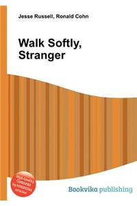 Walk Softly, Stranger