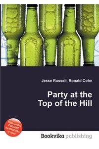 Party at the Top of the Hill