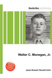 Walter C. Monegan, Jr.