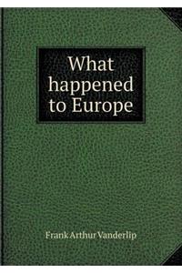 What Happened to Europe