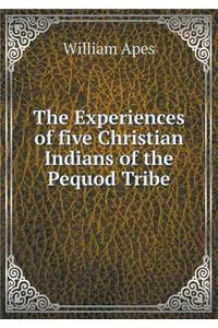 The Experiences of Five Christian Indians of the Pequod Tribe