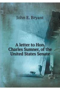 A Letter to Hon. Charles Sumner, of the United States Senate