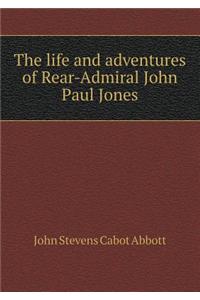 The life and adventures of Rear-Admiral John Paul Jones