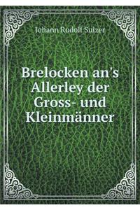 Brelocken An's Allerley Der Gross- Und Kleinmänner