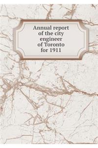 Annual Report of the City Engineer of Toronto for 1911