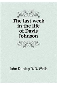 The last week in the life of Davis Johnson