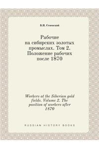 Workers at the Siberian Gold Fields. Volume 2. the Position of Workers After 1870